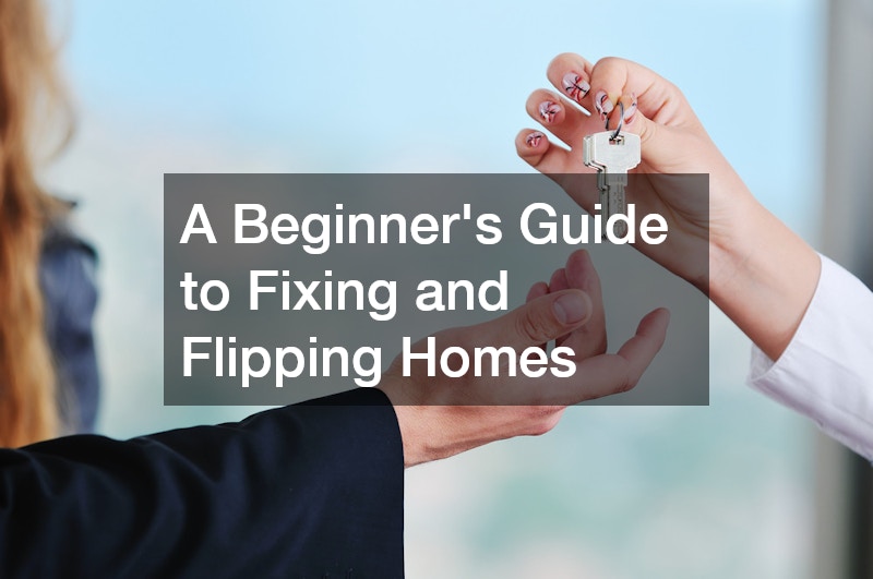 A Beginners Guide to Fixing and Flipping Homes