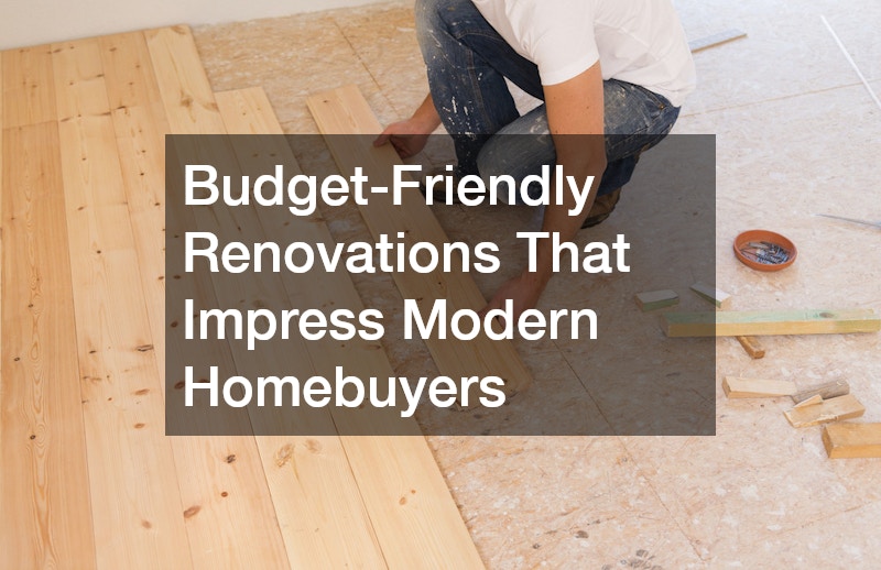 Budget-Friendly Renovations That Impress Modern Homebuyers