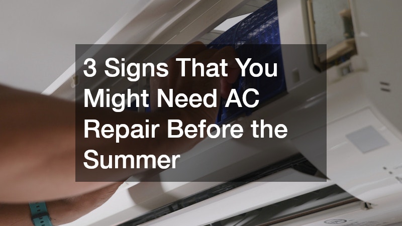 3 Signs That You Might Need AC Repair Before the Summer